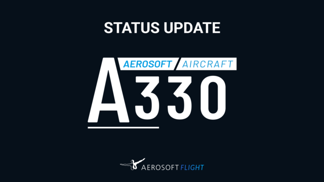 Aerosoft A330 Entwicklungs-Update: 21. Juni 2024