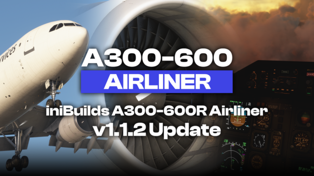 Inibuilds: Update für den A300-600R auf v1.1.2
